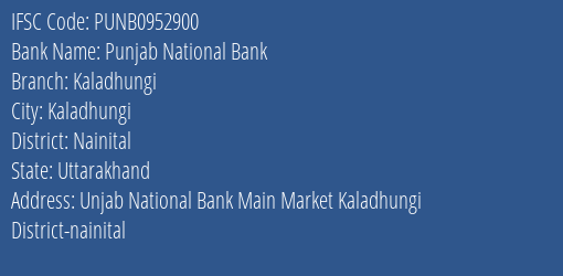 Punjab National Bank Kaladhungi Branch, Branch Code 952900 & IFSC Code PUNB0952900