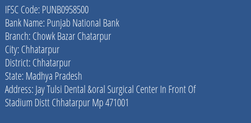 Punjab National Bank Chowk Bazar Chatarpur Branch Chhatarpur IFSC Code PUNB0958500
