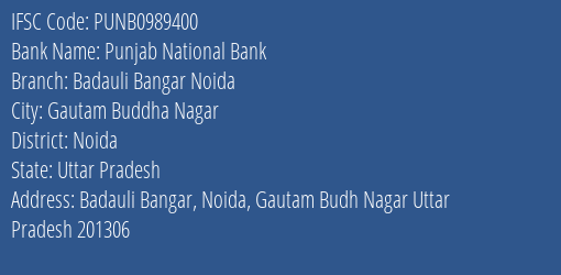 Punjab National Bank Badauli Bangar Noida Branch Noida IFSC Code PUNB0989400
