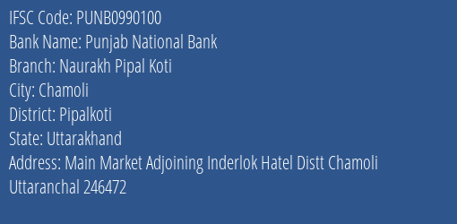 Punjab National Bank Naurakh Pipal Koti Branch Pipalkoti IFSC Code PUNB0990100
