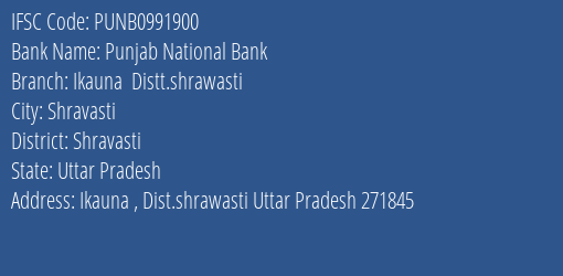 Punjab National Bank Ikauna Distt.shrawasti Branch, Branch Code 991900 & IFSC Code Punb0991900