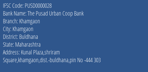 The Pusad Urban Coop Bank Khamgaon Branch, Branch Code 000028 & IFSC Code PUSD0000028