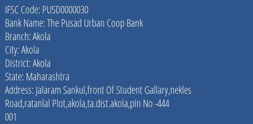 The Pusad Urban Coop Bank Akola Branch, Branch Code 000030 & IFSC Code PUSD0000030