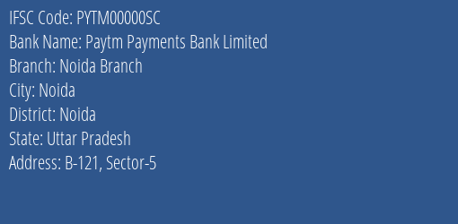 Paytm Payments Bank Limited Noida Branch Branch, Branch Code 0000SC & IFSC Code PYTM00000SC