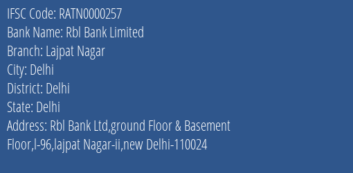 Rbl Bank Limited Lajpat Nagar Branch, Branch Code 000257 & IFSC Code RATN0000257