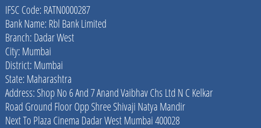 Rbl Bank Limited Dadar West Branch, Branch Code 000287 & IFSC Code RATN0000287