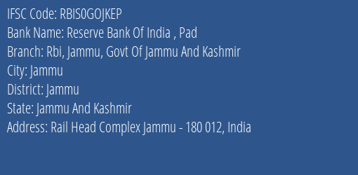 Reserve Bank Of India Pad Rbi Jammu Govt Of Jammu And Kashmir Branch, Branch Code GOJKEP & IFSC Code RBIS0GOJKEP