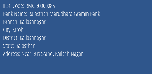 Rajasthan Marudhara Gramin Bank Kailashnagar Branch Kailashnagar IFSC Code RMGB0000085