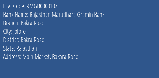 Rajasthan Marudhara Gramin Bank Bakra Road Branch Bakra Road IFSC Code RMGB0000107