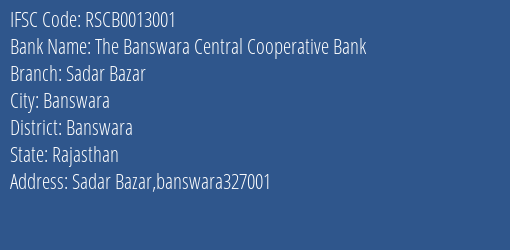 The Rajasthan State Cooperative Bank Limited The Banswara Central Coop Bankltd Branch, Branch Code 013001 & IFSC Code RSCB0013001