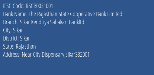 The Rajasthan State Cooperative Bank Limited Sikar Kendriya Sahakari Bankltd Branch, Branch Code 031001 & IFSC Code RSCB0031001