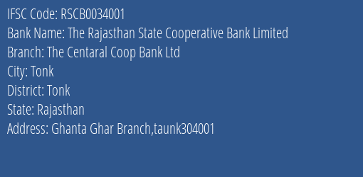 The Rajasthan State Cooperative Bank Limited The Centaral Coop Bank Ltd Branch, Branch Code 034001 & IFSC Code RSCB0034001