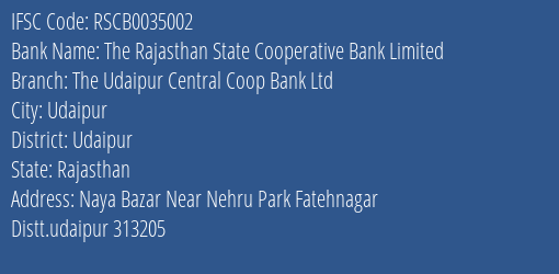 The Rajasthan State Cooperative Bank Limited The Udaipur Central Coop Bank Ltd Branch, Branch Code 035002 & IFSC Code RSCB0035002