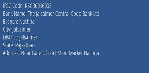 The Jaisalmer Central Coop Bank Ltd Nachna Branch Jaisalmer IFSC Code RSCB0036003