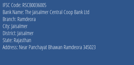 The Jaisalmer Central Coop Bank Ltd Ramdeora Branch Jaisalmer IFSC Code RSCB0036005