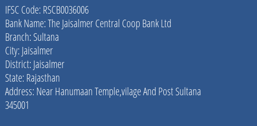 The Jaisalmer Central Coop Bank Ltd Sultana Branch Jaisalmer IFSC Code RSCB0036006