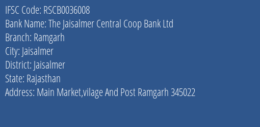 The Jaisalmer Central Coop Bank Ltd Ramgarh Branch Jaisalmer IFSC Code RSCB0036008