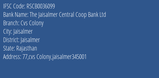 The Jaisalmer Central Coop Bank Ltd Cvs Colony Branch Jaisalmer IFSC Code RSCB0036099