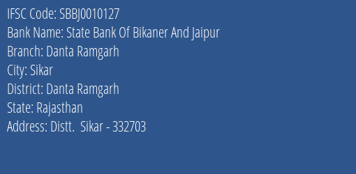 State Bank Of Bikaner And Jaipur Danta Ramgarh Branch Danta Ramgarh IFSC Code SBBJ0010127