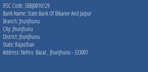 State Bank Of Bikaner And Jaipur Jhunjhunu Branch Jhunjhunu IFSC Code SBBJ0010129