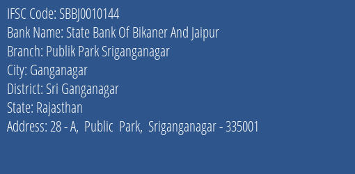 State Bank Of Bikaner And Jaipur Publik Park Sriganganagar Branch Sri Ganganagar IFSC Code SBBJ0010144