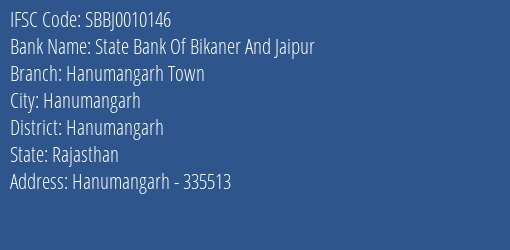 State Bank Of Bikaner And Jaipur Hanumangarh Town Branch, Branch Code 010146 & IFSC Code SBBJ0010146