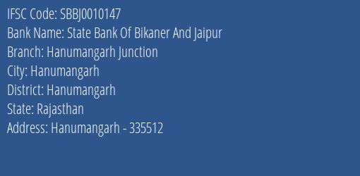 State Bank Of Bikaner And Jaipur Hanumangarh Junction Branch Hanumangarh IFSC Code SBBJ0010147
