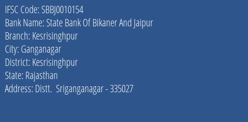 State Bank Of Bikaner And Jaipur Kesrisinghpur Branch Kesrisinghpur IFSC Code SBBJ0010154