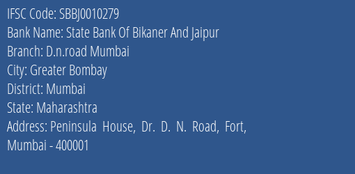 State Bank Of Bikaner And Jaipur D.n.road Mumbai Branch Mumbai IFSC Code SBBJ0010279