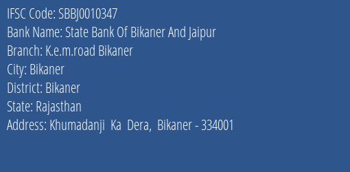 State Bank Of Bikaner And Jaipur K.e.m.road Bikaner Branch Bikaner IFSC Code SBBJ0010347
