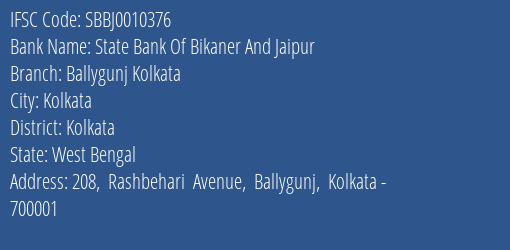 State Bank Of Bikaner And Jaipur Ballygunj Kolkata Branch Kolkata IFSC Code SBBJ0010376
