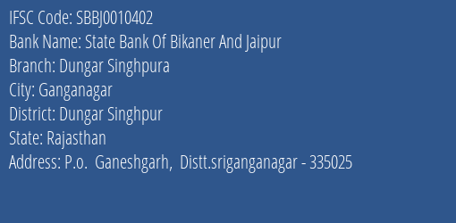 State Bank Of Bikaner And Jaipur Dungar Singhpura Branch Dungar Singhpur IFSC Code SBBJ0010402