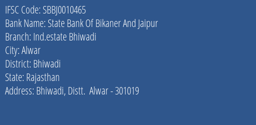 State Bank Of Bikaner And Jaipur Ind.estate Bhiwadi Branch, Branch Code 010465 & IFSC Code SBBJ0010465