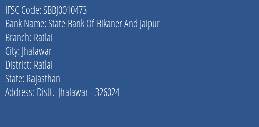 State Bank Of Bikaner And Jaipur Ratlai Branch Ratlai IFSC Code SBBJ0010473