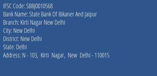 State Bank Of Bikaner And Jaipur Kirti Nagar New Delhi Branch New Delhi IFSC Code SBBJ0010568