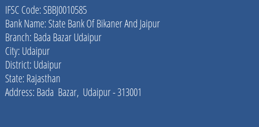 State Bank Of Bikaner And Jaipur Bada Bazar Udaipur Branch, Branch Code 010585 & IFSC Code SBBJ0010585