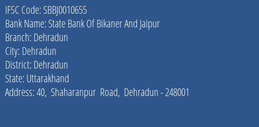 State Bank Of Bikaner And Jaipur Dehradun Branch, Branch Code 010655 & IFSC Code SBBJ0010655