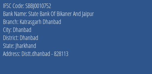 State Bank Of Bikaner And Jaipur Katrasgarh Dhanbad Branch Dhanbad IFSC Code SBBJ0010752