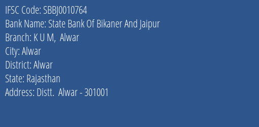 State Bank Of Bikaner And Jaipur K U M Alwar Branch, Branch Code 010764 & IFSC Code SBBJ0010764