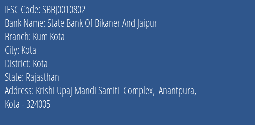 State Bank Of Bikaner And Jaipur Kum Kota Branch, Branch Code 010802 & IFSC Code SBBJ0010802