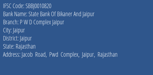 State Bank Of Bikaner And Jaipur P W D Complex Jaipur Branch Jaipur IFSC Code SBBJ0010820