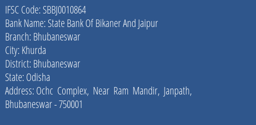 State Bank Of Bikaner And Jaipur Bhubaneswar Branch Bhubaneswar IFSC Code SBBJ0010864