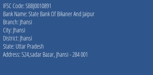 State Bank Of Bikaner And Jaipur Jhansi Branch Jhansi IFSC Code SBBJ0010891