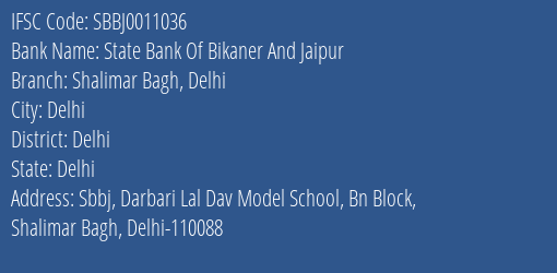 State Bank Of Bikaner And Jaipur Shalimar Bagh Delhi Branch Delhi IFSC Code SBBJ0011036