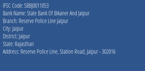 State Bank Of Bikaner And Jaipur Reserve Police Line Jaipur Branch Jaipur IFSC Code SBBJ0011053