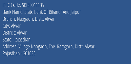 State Bank Of Bikaner And Jaipur Naogaon Distt. Alwar Branch, Branch Code 011135 & IFSC Code SBBJ0011135
