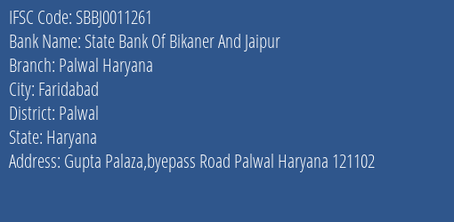 State Bank Of Bikaner And Jaipur Palwal Haryana Branch Palwal IFSC Code SBBJ0011261