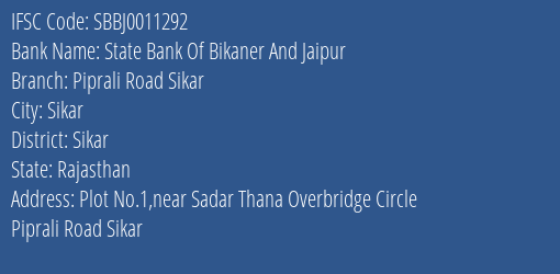 State Bank Of Bikaner And Jaipur Piprali Road Sikar Branch Sikar IFSC Code SBBJ0011292