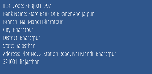 State Bank Of Bikaner And Jaipur Nai Mandi Bharatpur Branch Bharatpur IFSC Code SBBJ0011297