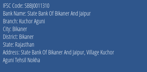 State Bank Of Bikaner And Jaipur Kuchor Aguni Branch Bikaner IFSC Code SBBJ0011310